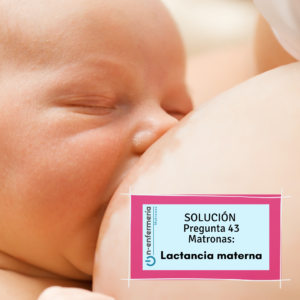 Respuesta pregunta examen OPE Matronas nº 43 - Lactancia materna