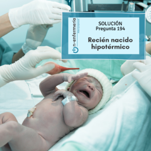 Solución pregunta examen OPE Enfermería nº194 - Recién nacido hipotérmico - Pediatría