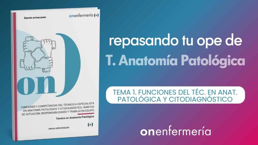 OPE Técnico en Anatomía Patológica. Tema 1 Funciones del Técnico en Anatomía Patológica y Citodiagnóstico