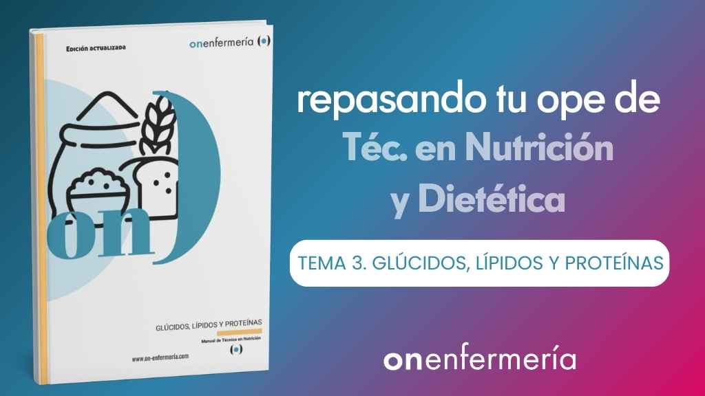 OPE Técnico en Nutrición y Dietética. Tema 3 Glúcidos, lípidos y proteínas