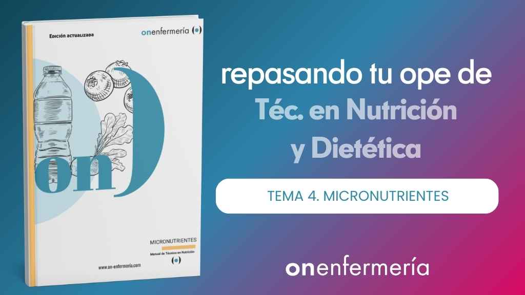OPE Técnico en Nutrición y Dietética. Tema 4 Micronutrientes