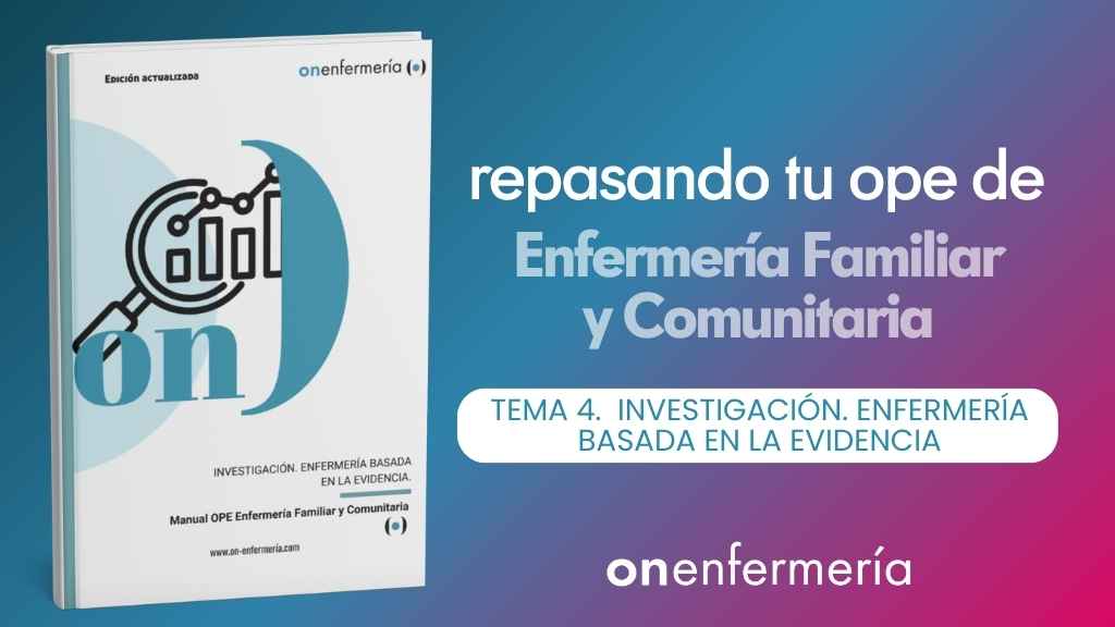 OPE Enfermería Familiar y Comunitaria. Tema 4 Investigación. Enfermería basada en la evidencia