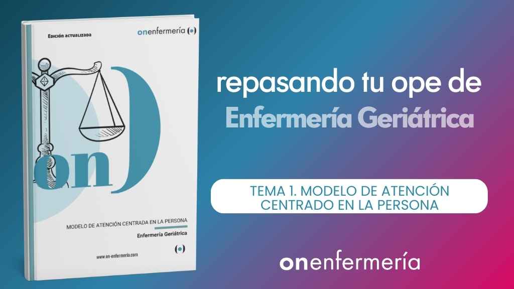OPE Enfermería Geriátrica. Tema 1 Modelo de atención centrado en la persona