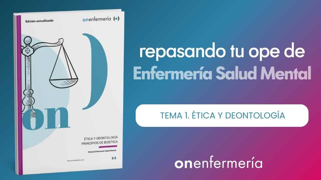 OPE Enfermería Salud Mental. Tema 1 Ética y Deontología