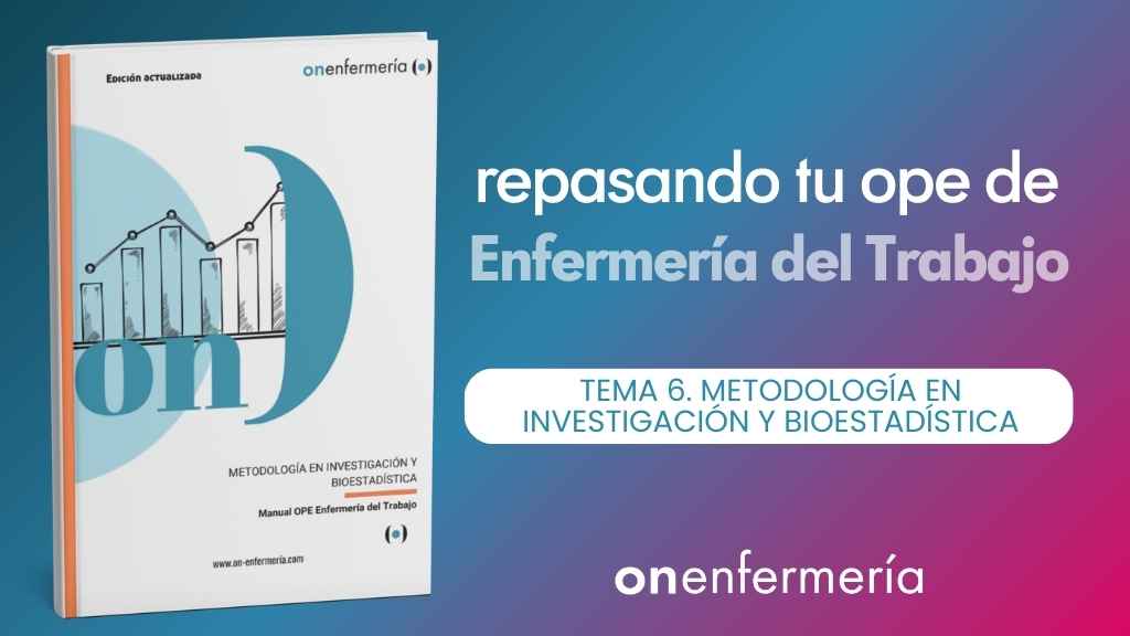 OPE Enfermería del Trabajo. Tema 6 Metodología en investigación y bioestadística